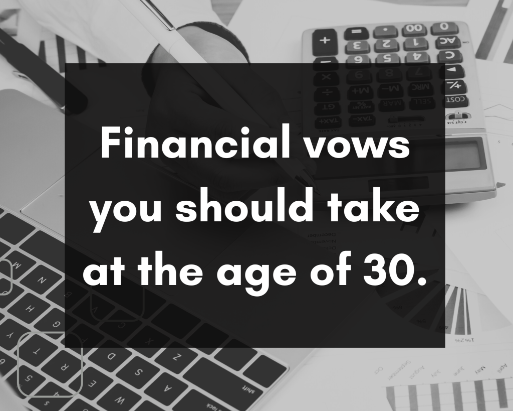 Financial vows you should take at the age of 30.