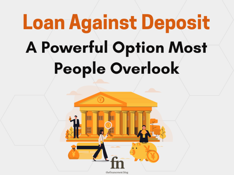 Loan Against Deposit: A Powerful Option Most People&nbsp;Overlook
